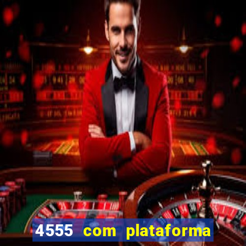 4555 com plataforma de jogos